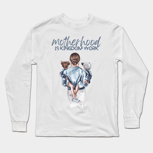 Motherhood is kingdom work Long Sleeve T-Shirt by dudelinart